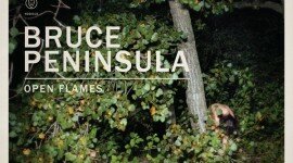 Bruce Peninsula - 'Open Flames'